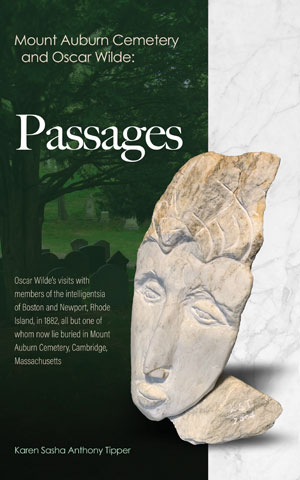 Passages: Mt. Auburn Cemetery and Oscar Wilde by author Karen Sasha Anthony Tipper